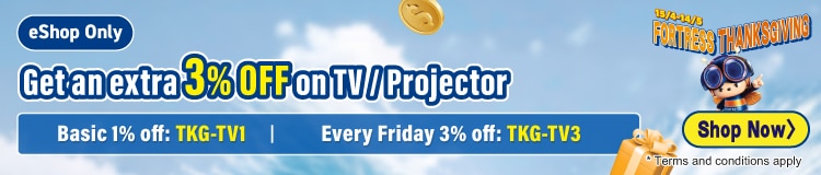 Get an extra 3% OFF on TV / Projector, Basic 1% off: TKG-TV1, Every Friday 3% off: TKG-TV3